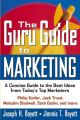 The Guru Guide to Marketing. A Concise Guide to the Best Ideas from Today's Top Marketers