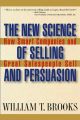 The New Science of Selling and Persuasion. How Smart Companies and Great Salespeople Sell