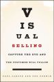 Visual Selling. Capture the Eye and the Customer Will Follow