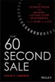 The 60 Second Sale. The Ultimate System for Building Lifelong Client Relationships in the Blink of an Eye