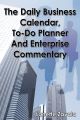 The Daily Business Calendar, To-Do Planner, and Enterprise Commentary