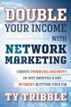 Double Your Income with Network Marketing. Create Financial Security in Just Minutes a Day?without Quitting Your Job