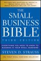 The Small Business Bible. Everything You Need to Know to Succeed in Your Small Business