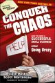 Conquer the Chaos. How to Grow a Successful Small Business Without Going Crazy