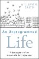 An Unprogrammed Life. Adventures of an Incurable Entrepreneur