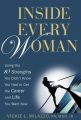 Inside Every Woman. Using the 10 Strengths You Didn't Know You Had to Get the Career and Life You Want Now