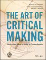 The Art of Critical Making. Rhode Island School of Design on Creative Practice