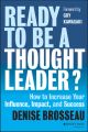 Ready to Be a Thought Leader?. How to Increase Your Influence, Impact, and Success