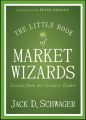 The Little Book of Market Wizards. Lessons from the Greatest Traders