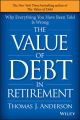 The Value of Debt in Retirement. Why Everything You Have Been Told Is Wrong