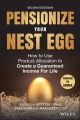 Pensionize Your Nest Egg. How to Use Product Allocation to Create a Guaranteed Income for Life