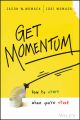 Get Momentum. How to Start When You're Stuck