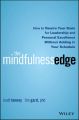 The Mindfulness Edge. How to Rewire Your Brain for Leadership and Personal Excellence Without Adding to Your Schedule