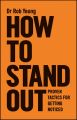 How to Stand Out. Proven Tactics for Getting Noticed How to Stand Out. Proven Tactics for Getting Noticed