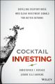 Cocktail Investing. Distilling Everyday Noise into Clear Investment Signals for Better Returns