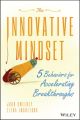 The Innovative Mindset. 5 Behaviors for Accelerating Breakthroughs