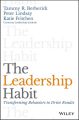 The Leadership Habit. Transforming Behaviors to Drive Results
