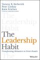 The Leadership Habit. Transforming Behaviors to Drive Results