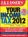 J.K. Lasser's Your Income Tax 2012. For Preparing Your 2011 Tax Return