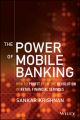 The Power of Mobile Banking. How to Profit from the Revolution in Retail Financial Services