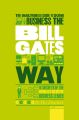 The Unauthorized Guide To Doing Business the Bill Gates Way. 10 Secrets of the World's Richest Business Leader
