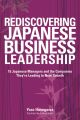 Rediscovering Japanese Business Leadership. 15 Japanese Managers and the Companies They're Leading to New Growth