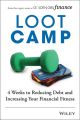 Lootcamp. 4 Weeks to Reducing Debt and Increasing Your Financial Fitness