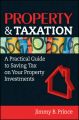 Property & Taxation. A Practical Guide to Saving Tax on Your Property Investments