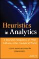 Heuristics in Analytics. A Practical Perspective of What Influences Our Analytical World