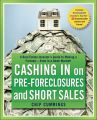 Cashing in on Pre-foreclosures and Short Sales. A Real Estate Investor's Guide to Making a Fortune Even in a Down Market