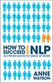 How to Succeed with NLP. Go from Good to Great at Work