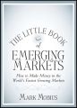 The Little Book of Emerging Markets. How To Make Money in the World's Fastest Growing Markets