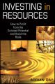 Investing in Resources. How to Profit from the Outsized Potential and Avoid the Risks