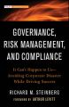 Governance, Risk Management, and Compliance. It Can't Happen to Us--Avoiding Corporate Disaster While Driving Success