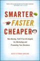 Smarter, Faster, Cheaper. Non-Boring, Fluff-Free Strategies for Marketing and Promoting Your Business