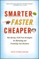 Smarter, Faster, Cheaper. Non-Boring, Fluff-Free Strategies for Marketing and Promoting Your Business