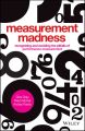 Measurement Madness. Recognizing and Avoiding the Pitfalls of Performance Measurement