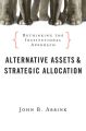 Alternative Assets and Strategic Allocation. Rethinking the Institutional Approach