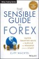 The Sensible Guide to Forex. Safer, Smarter Ways to Survive and Prosper from the Start
