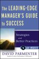 The Leading-Edge Manager's Guide to Success. Strategies and Better Practices