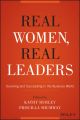 Real Women, Real Leaders. Surviving and Succeeding in the Business World