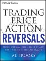 Trading Price Action Reversals. Technical Analysis of Price Charts Bar by Bar for the Serious Trader