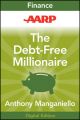 AARP The Debt-Free Millionaire. Winning Strategies to Creating Great Credit and Retiring Rich