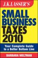 JK Lasser's Small Business Taxes 2010. Your Complete Guide to a Better Bottom Line