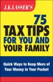 J.K. Lasser's 75 Tax Tips for You and Your Family