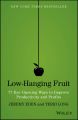 Low-Hanging Fruit. 77 Eye-Opening Ways to Improve Productivity and Profits