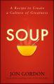 Soup. A Recipe to Create a Culture of Greatness