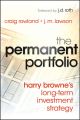 The Permanent Portfolio. Harry Browne's Long-Term Investment Strategy