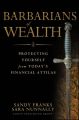 Barbarians of Wealth. Protecting Yourself from Today's Financial Attilas