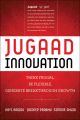 Jugaad Innovation. Think Frugal, Be Flexible, Generate Breakthrough Growth